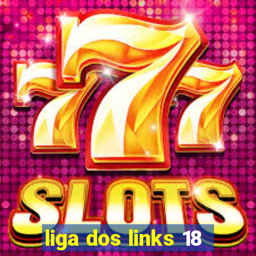 liga dos links 18